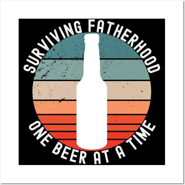 Surviving Fatherhood One Beer At A Time. Funny Dad Life Quote. Wall Art by That Cheeky Tee